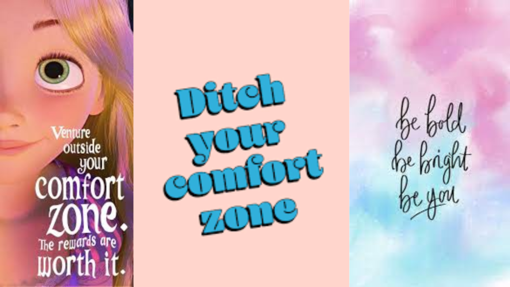 How to get out of your Comfort Zone